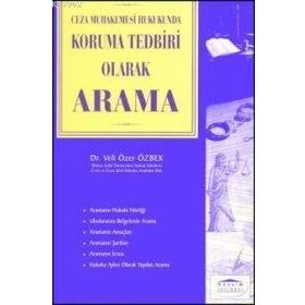 CEZA MUHAKEMESI HUKUKUNDA KORUMA TEDBIRI OLARAK ARAMA - VELI ÖZER ÖZBEK