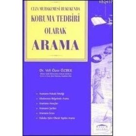 CEZA MUHAKEMESI HUKUKUNDA KORUMA TEDBIRI OLARAK ARAMA - VELI ÖZER ÖZBEK