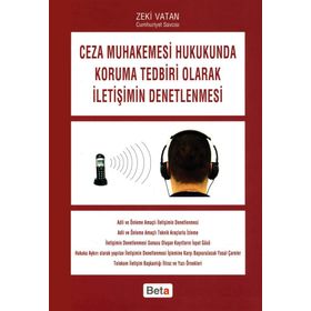 CEZA MUHAKEMESI HUKUKUNDA KORUMA TEDBIRI OLARAK İLETİŞİMİN DENETLENMESI - ZEKI VATAN