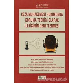 CEZA MUHAKEMESI HUKUKUNDA KORUMA TEDBIRI OLARAK İLETİŞİMİN DENETLENMESI - ZEKI VATAN