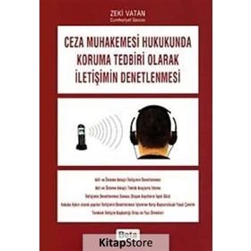 CEZA MUHAKEMESI HUKUKUNDA KORUMA TEDBIRI OLARAK İLETİŞİMİN DENETLENMESI - ZEKI VATAN