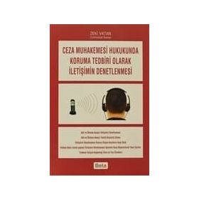 CEZA MUHAKEMESI HUKUKUNDA KORUMA TEDBIRI OLARAK İLETİŞİMİN DENETLENMESI - ZEKI VATAN