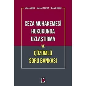 Ceza Muhakemesi Hukukunda Uzlaştırma ve Çözümlü Soru Bankası