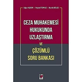 Ceza Muhakemesi Hukukunda Uzlaştırma ve Çözümlü Soru Bankası