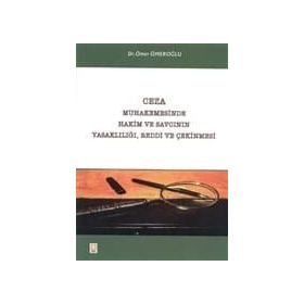 CEZA MUHAKEMESINDE HAKIM VE SAVCININ YASAKLILIĞI, REDDI VE ÇEKINMESI - GENEL