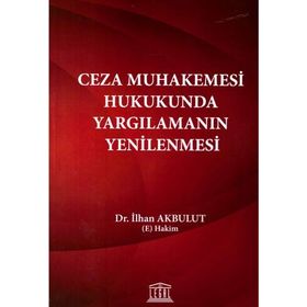 Ceza Muhakemesinde Yargılamanın Yenilenmesi - Dilaver Nişancı