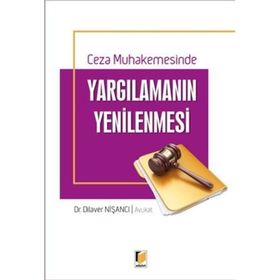 Ceza Muhakemesinde Yargılamanın Yenilenmesi - Dilaver Nişancı