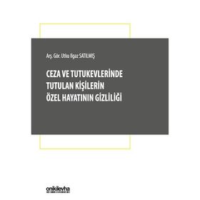 Ceza ve Tutukevlerinde Tutulan Kişilerin Özel Hayatının Gizliliği - Utku Ilgaz Satılmış - On İki Levha Yayıncılık A. Ş.