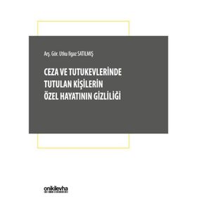 Ceza ve Tutukevlerinde Tutulan Kişilerin Özel Hayatının Gizliliği - Utku Ilgaz Satılmış - On İki Levha Yayıncılık A. Ş.