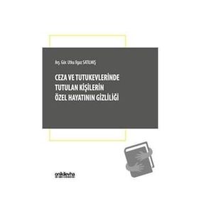 Ceza ve Tutukevlerinde Tutulan Kişilerin Özel Hayatının Gizliliği - Utku Ilgaz Satılmış - On İki Levha Yayıncılık A. Ş.