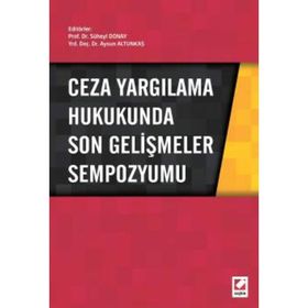 Ceza Yargılama Hukukunda Son Gelişmeler Sempozyumu - Süheyl Donay Aysun Altunkaş