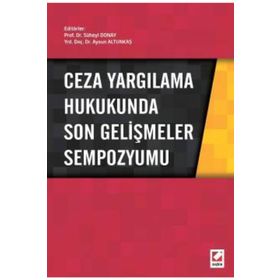 Ceza Yargılama Hukukunda Son Gelişmeler Sempozyumu - Süheyl Donay Aysun Altunkaş