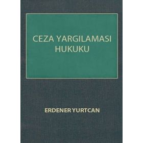 CEZA YARGILAMASI HUKUKU - ERDENER YURTCAN
