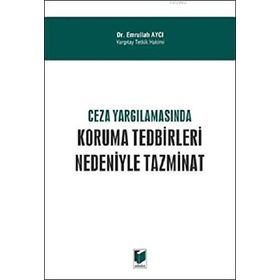 Ceza Yargılamasında Koruma Tedbirleri Nedeniyle Tazminat - Emrullah Aycı