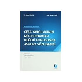 CEZA YARGILARININ MİLLETLERARASI DEĞERİ KONUSUNDA AVRUPA SÖZLEŞMESİ - AHMET ULUTAŞ;ÖMER SERDAR ATABEY