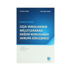 CEZA YARGILARININ MİLLETLERARASI DEĞERİ KONUSUNDA AVRUPA SÖZLEŞMESİ - AHMET ULUTAŞ;ÖMER SERDAR ATABEY
