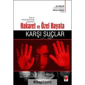 Cezai ve Hukuki Sorumluluk Boyutlarıyla Hakaret ve Özel Hayata Karşı Suçlar - Ali Parlar - Meltem Banko