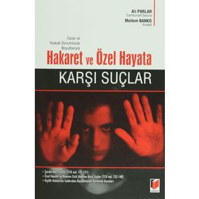 Cezai ve Hukuki Sorumluluk Boyutlarıyla Hakaret ve Özel Hayata Karşı Suçlar - Ali Parlar - Meltem Banko