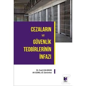 CEZALARIN VE GÜVENLIK TEDBIRLERININ İNFAZLARI - AHMET ADIL KUBAT