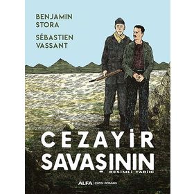 Cezayir Savaşının Resimli Tarihi - Benjamin Stora Sebastien Vassant