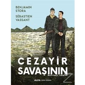 Cezayir Savaşının Resimli Tarihi - Benjamin Stora Sebastien Vassant