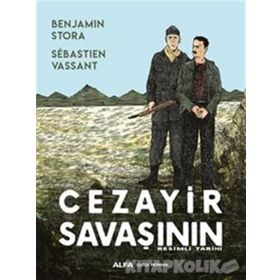 Cezayir Savaşının Resimli Tarihi - Benjamin Stora Sebastien Vassant