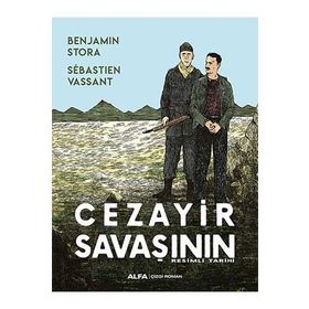 Cezayir Savaşının Resimli Tarihi - Benjamin Stora Sebastien Vassant
