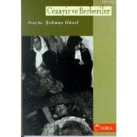 CEZAYIR VE BERBERILER - M. ŞEHMUS GÜZEL