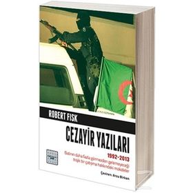 Cezayir Yazıları 1992-2013 - Robert Fisk