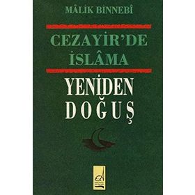 CEZAYIR´DE İSLAMA YENIDEN DOĞUŞ - MALIK BIN NEBI