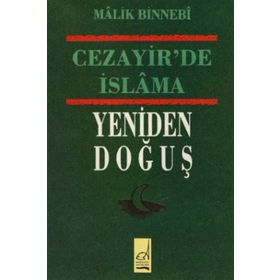 CEZAYIR´DE İSLAMA YENIDEN DOĞUŞ - MALIK BIN NEBI