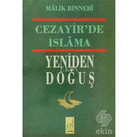 CEZAYIR´DE İSLAMA YENIDEN DOĞUŞ - MALIK BIN NEBI