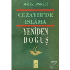 CEZAYIR´DE İSLAMA YENIDEN DOĞUŞ - MALIK BIN NEBI