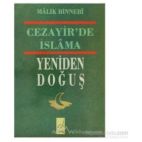 CEZAYIR´DE İSLAMA YENIDEN DOĞUŞ - MALIK BIN NEBI