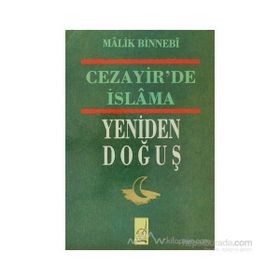 CEZAYIR´DE İSLAMA YENIDEN DOĞUŞ - MALIK BIN NEBI