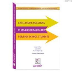 CHALLENGING QUESTIONS IN EUCLIDEAN GEOMETRY FOR HIGH SCHOOL - KOLEKTIF