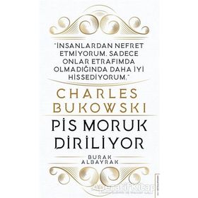 Charles Bukowski - Pis Moruk Diriliyor - Burak Albayrak