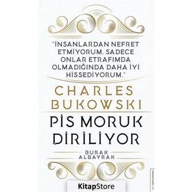 Charles Bukowski - Pis Moruk Diriliyor - Burak Albayrak