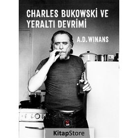 Charles Bukowski ve Yeraltı Devrimi - A. D. Winans