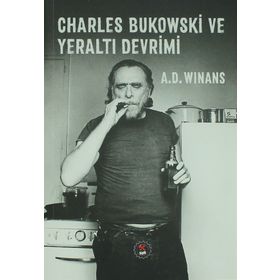 Charles Bukowski ve Yeraltı Devrimi - A. D. Winans