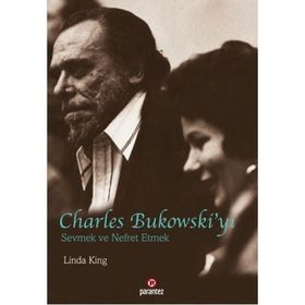 Charles Bukowski’yi Sevmek ve Nefret Etmek - Linda King