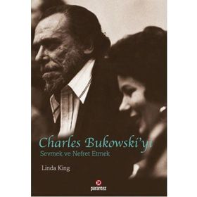 Charles Bukowski’yi Sevmek ve Nefret Etmek - Linda King