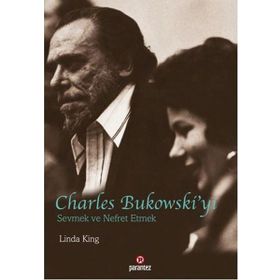 Charles Bukowski’yi Sevmek ve Nefret Etmek - Linda King