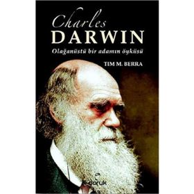 CHARLES DARWIN OLAĞANÜSTÜ BIR ADAMIN ÖYKÜSÜ - TIM M. BERRA