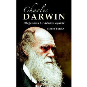 CHARLES DARWIN OLAĞANÜSTÜ BIR ADAMIN ÖYKÜSÜ - TIM M. BERRA