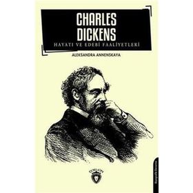 Charles Dickens Hayatı ve Edebi Faaliyetleri - Aleksandra Annenskaya