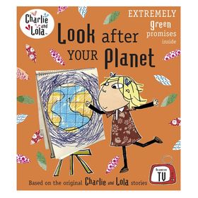 Charlie And Lola Look After Your Planet-Puffin Books