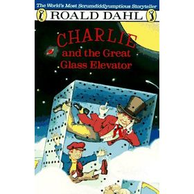 CHARLIE AND THE GREAT GLASS ELEVATOR - ROALD DAHL