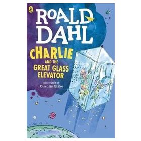 CHARLIE AND THE GREAT GLASS ELEVATOR - ROALD DAHL