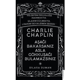 Charlie Chaplin - Aşağı Bakarsanız Asla Gökkuşağı Bulamazsınız - Dilara Duman